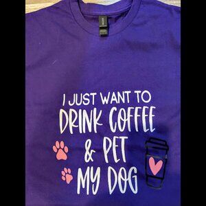 Womens Large Graphic Tshirt, Purple "I Just Want To Drink Coffee and Pet My Dog